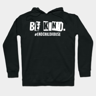 Be Kind End Child Abuse Awareness Hoodie